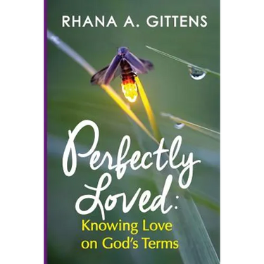 Perfectly Loved: Knowing Love on God's Terms
