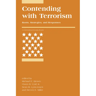 Contending with Terrorism: Roots, Strategies, and Responses