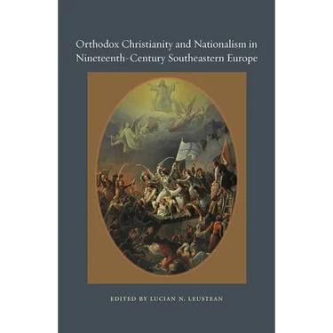 Orthodox Christianity and Nationalism in Nineteenth-Century Southeastern Europe