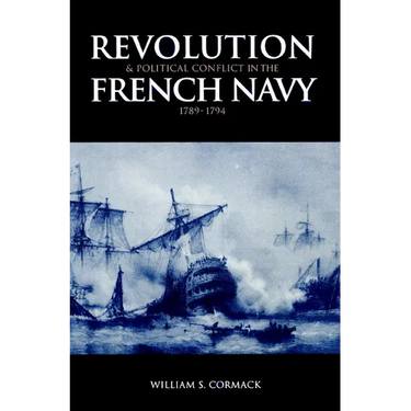 Revolution and Political Conflict in the French Navy 1789 1794