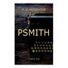 PSMITH - Complete Series: Mike, Mike and Psmith, Psmith in the City, The Prince and Betty and Psmith, Journalist