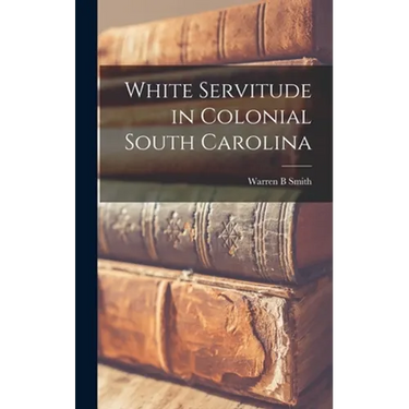 White Servitude in Colonial South Carolina