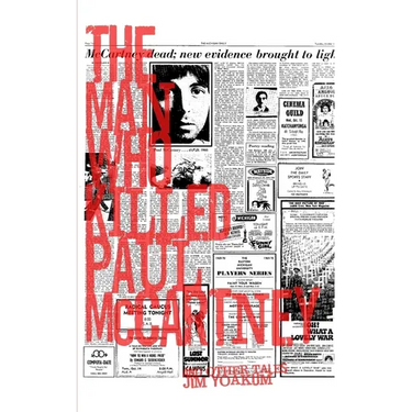 The Man Who Killed Paul McCartney: True Tales of Rock 'n' Roll (and other atrocities)