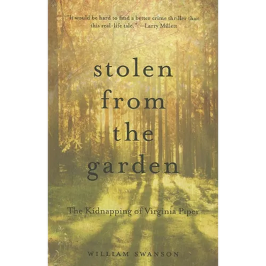 Stolen from the Garden: The Kidnapping of Virginia Piper