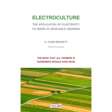 Electroculture - The Application of Electricity to Seeds in Vegetable Growing