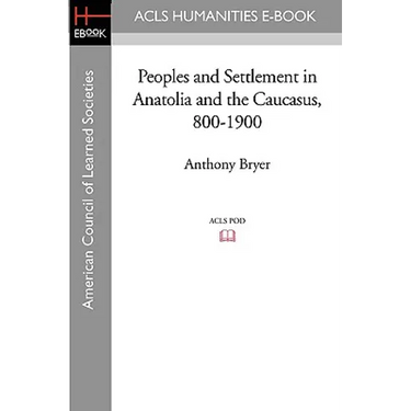Peoples and Settlement in Anatolia and the Caucasus, 800-1900