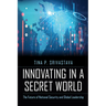 Innovating in a Secret World: The Future of National Security and Global Leadership