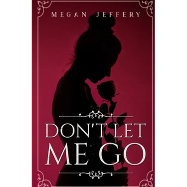 Don't Let Me Go: a Lesbian Romance