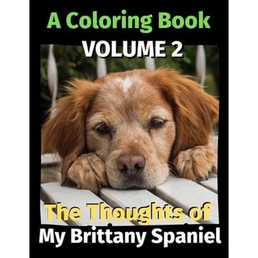 The Thoughts of My Brittany Spaniel: A Coloring Book Volume 2