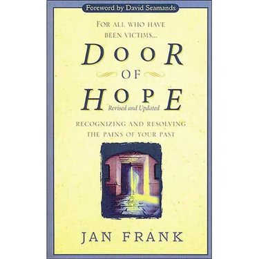 The Door of Hope: Recognizing and Resolving the Pains of Your Past (Revised)