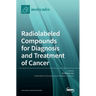 Radiolabeled Compounds for Diagnosis and Treatment of Cancer