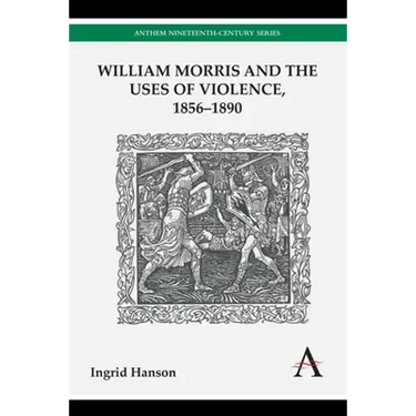 William Morris and the Uses of Violence, 1856-1890