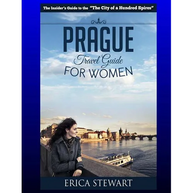 Prague: The Complete Insider´s Guide for Women Traveling to Prague.:: Travel Czech Republic Eastern Europe Guidebook. Eastern Europe Czech Republic Ge