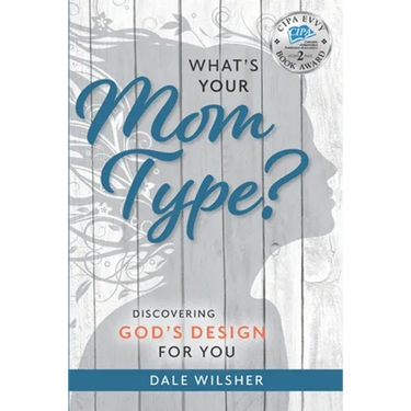 What's Your Mom Type?: Discovering God's Design for You
