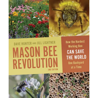 Mason Bee Revolution: How the Hardest Working Bee Can Save the World One Backyard at a Time