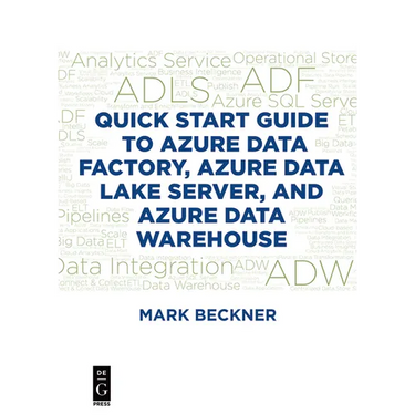Quick Start Guide to Azure Data Factory, Azure Data Lake Server, and Azure Data Warehouse
