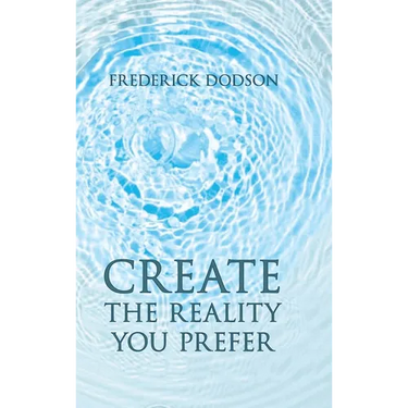 Create the Reality you Prefer