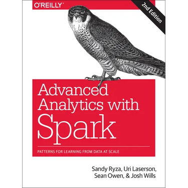 Advanced Analytics with Spark: Patterns for Learning from Data at Scale