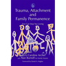 Trauma, Attachment and Family Permanence: Fear Can Stop You Loving