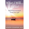 What I Will...I Can!: Self-Empowerment "Tools for Life"