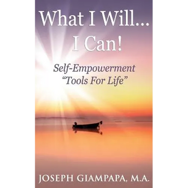 What I Will...I Can!: Self-Empowerment "Tools for Life"