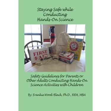Staying Safe while Conducting Hands-On Science: Safety Guidelines for the Parents or Adults Conducting Hands-On Activities with Children
