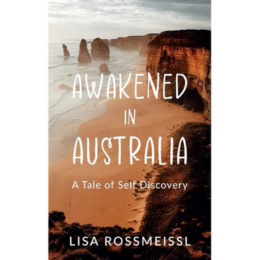 Awakened In Australia: A Tale of Self Discovery