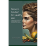 Nature's Solution for Healthy Hair: 7 Ayurvedic Herbs for 100% Hair Regrowth Anyone Can Use to Overcome Baldness, Alopecia, Thinning and Other Conditi