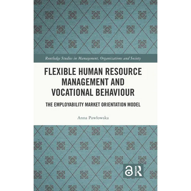 Flexible Human Resource Management and Vocational Behaviour: The Employability Market Orientation Model