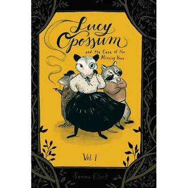 Lucy Opossum and the Case of the Missing Vase: Vol. 1