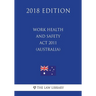 Work Health and Safety Act 2011 (Australia) (2018 Edition)