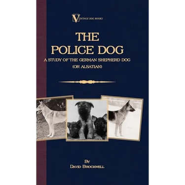 The Police Dog: A Study of the German Shepherd (or Alsatian)
