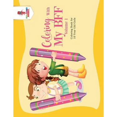 Coloring With My BFF - Volume 1: Coloring Book for 10 Year Old Girls
