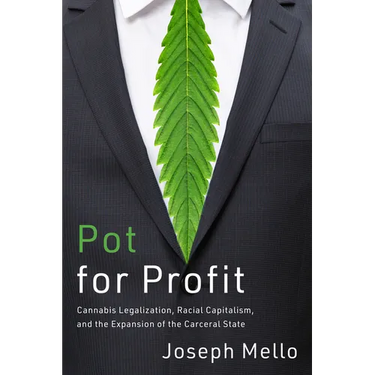 Pot for Profit: Cannabis Legalization, Racial Capitalism, and the Expansion of the Carceral State