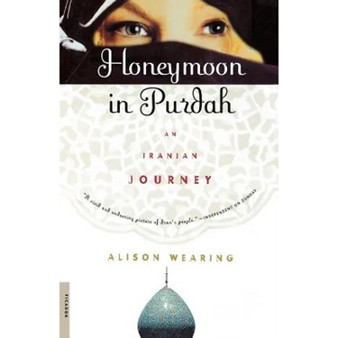 Honeymoon in Purdah: An Iranian Journey