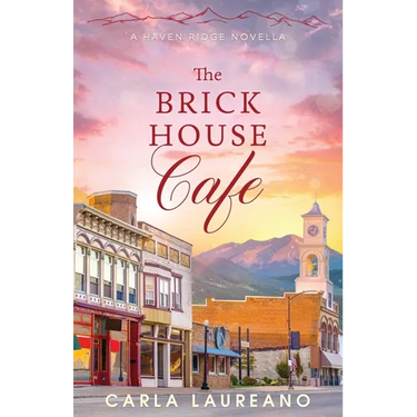 The Brick House Cafe: A Clean Small-Town Contemporary Romance Novella