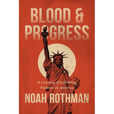 Blood and Progress: A Century of Left-Wing Violence in America
