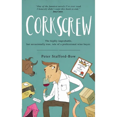 Corkscrew: The Highly Improbable, but Occasionally True, Tale of a Professional Wine Buyer