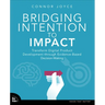 Bridging Intention to Impact: Transforming Digital Product Development Through Evidence-Based Decision-Making