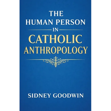 The Human Person in Catholic Anthropology