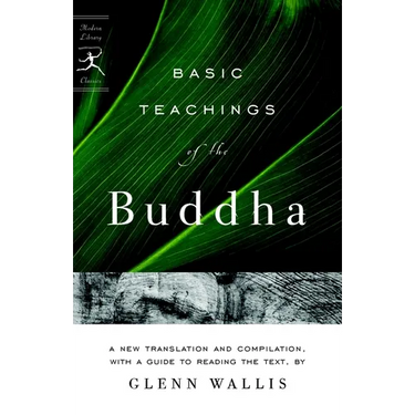 Basic Teachings of the Buddha: A New Translation and Compilation, with a Guide to Reading the Texts
