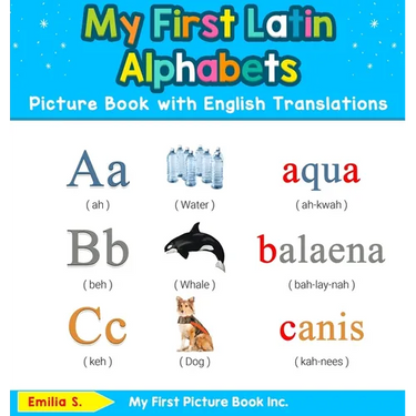 My First Latin Alphabets Picture Book with English Translations: Bilingual Early Learning & Easy Teaching Latin Books for Kids