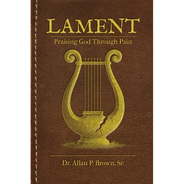 Lament: Praising God Through Pain
