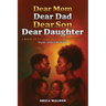 Dear Mom Dear Dad Dear Son Dear Daughter: A Book of Letters of Love, Forgiveness, Pain and Growth