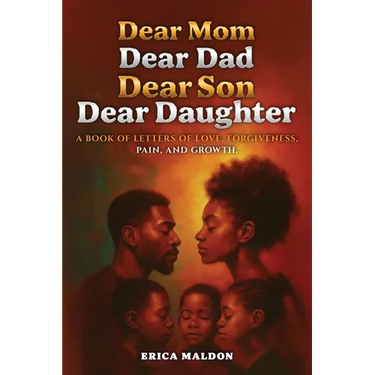 Dear Mom Dear Dad Dear Son Dear Daughter: A Book of Letters of Love, Forgiveness, Pain and Growth