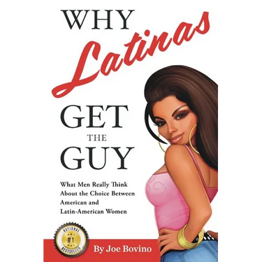 Why Latinas Get the Guy: What Men Really Think About the Choice Between American and Latin-American Women