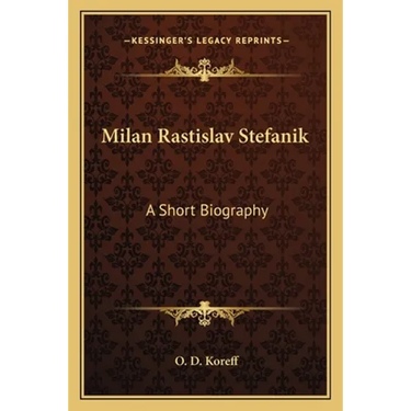 Milan Rastislav Stefanik: A Short Biography