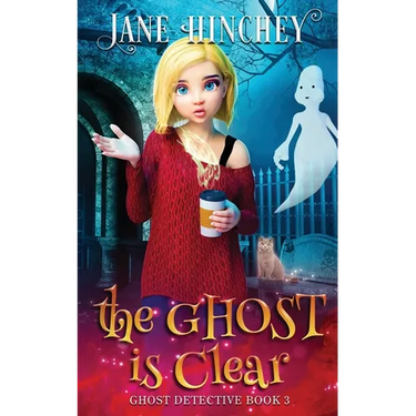 The Ghost is Clear: A Ghost Detective Paranormal Cozy Mystery #3