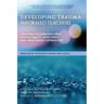 Developing Trauma-Informed Teachers: Creating Classrooms That Foster Equity, Resiliency, and Asset-Based Approaches Research Findings from the Field