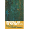 Modernism and the Anthropocene: Material Ecologies of Twentieth-Century Literature